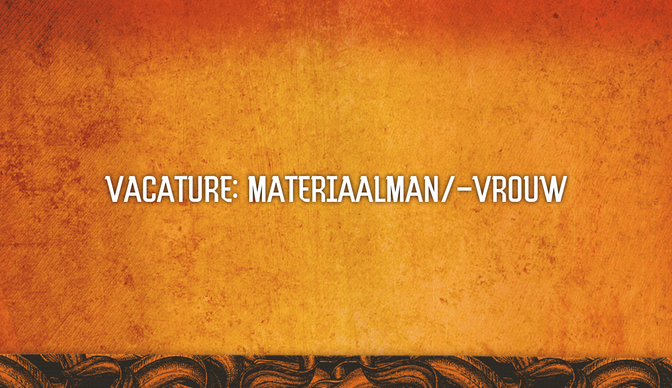 Vacature: Materiaalman / -vrouw